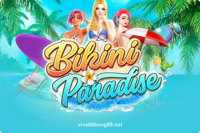 Bikini Paradise tại Viva88